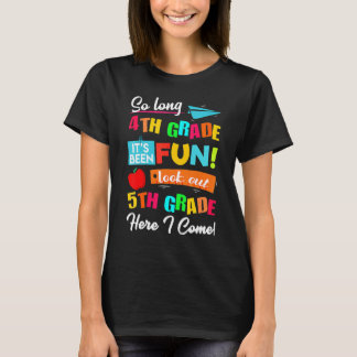 So Long 4th Grade Look Out 5th Here I Come Last Da T-Shirt