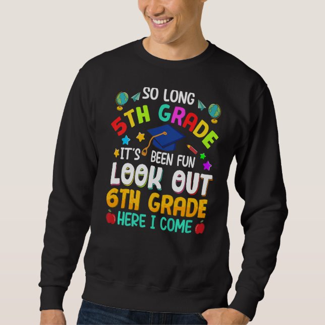 So Long 5th Grade 6th Grade Here I Come Graduation Sweatshirt (Front)