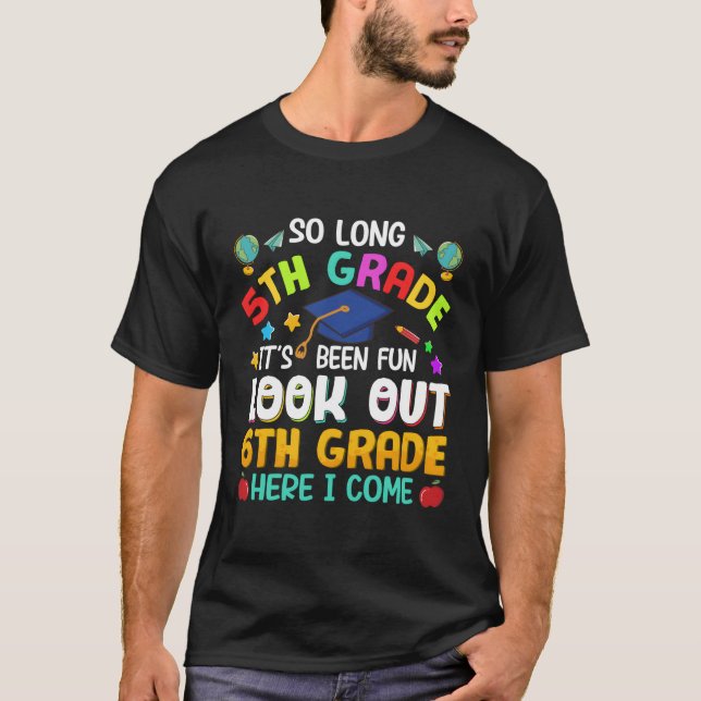 So Long 5Th Grade 6Th Grade Here I Come Graduation T-Shirt (Front)
