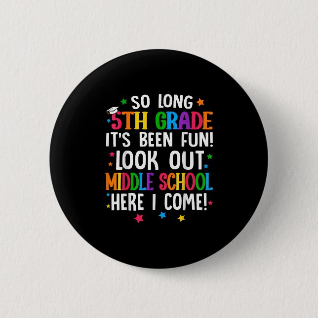 So Long 5th Grade Graduation Middle School Here I  6 Cm Round Badge (Front)