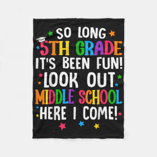 So Long 5th Grade Graduation Middle School Here I Fleece Blanket