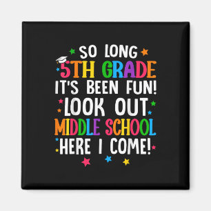 So Long 5th Grade Graduation Middle School Here I Magnet