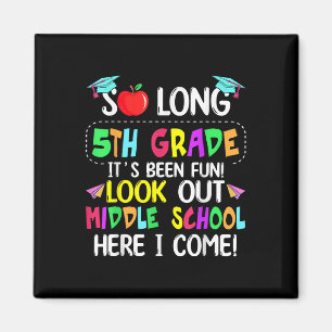 So Long 5th Grade Graduation Middle School Here I  Magnet