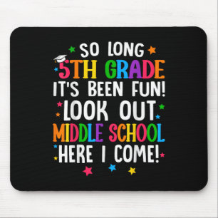 So Long 5th Grade Graduation Middle School Here I  Mouse Pad