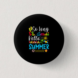 So Long 5th Grade Hello Summer Last Day Of School. 3 Cm Round Badge