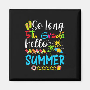 So Long 5th Grade Hello Summer Last Day Of School. Magnet