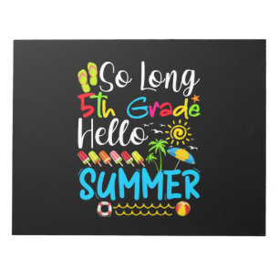 So Long 5th Grade Hello Summer Last Day Of School. Notepad