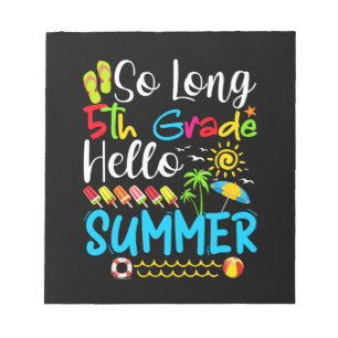 So Long 5th Grade Hello Summer Last Day Of School. Notepad