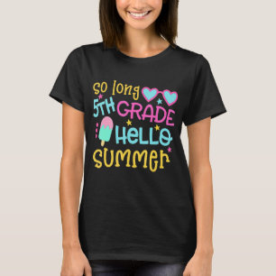 So Long 5th Grade Hello Summer Last Day Of School T-Shirt