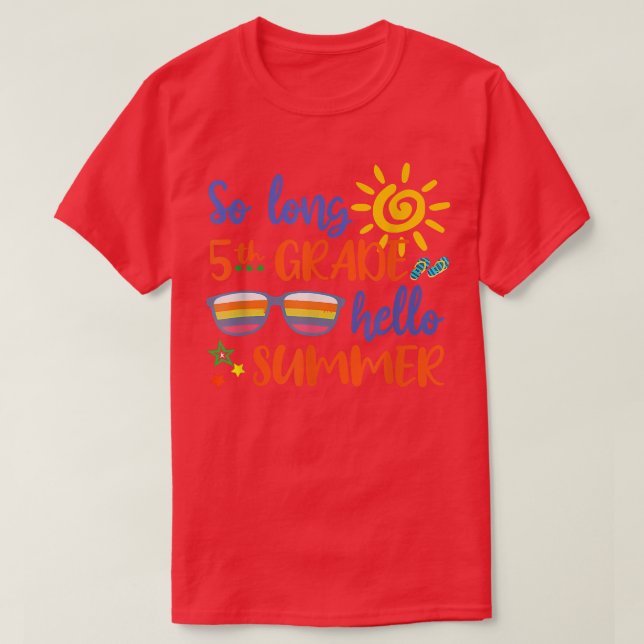 So Long 5th Grade Hello Summer Teacher Student Kid T-Shirt (Design Front)