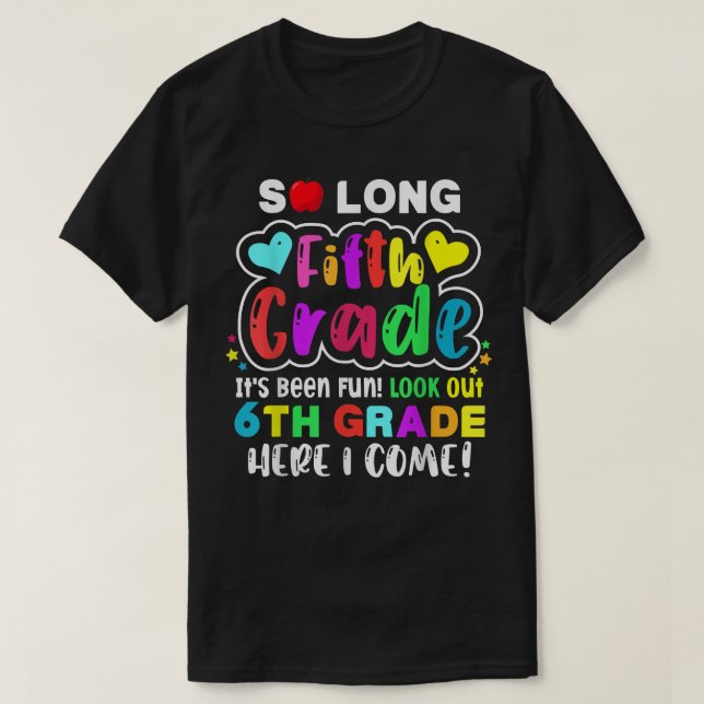 So long 5th grade here i come middle school Last D T-Shirt (Design Front)
