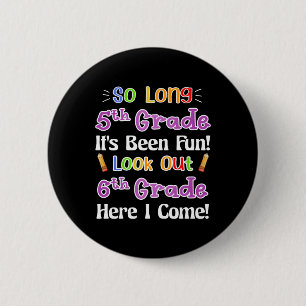 So Long 5th Grade It's Been Fun Look Out 6th Grade 6 Cm Round Badge