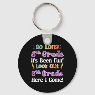 So Long 5th Grade It's Been Fun Look Out 6th Grade Key Ring