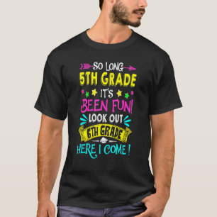 So Long 5th Grade Look Out 6th Grade Here I Come G T-Shirt