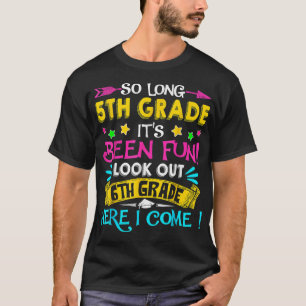 So Long 5th Grade Look Out 6th Grade Here I Come G T-Shirt