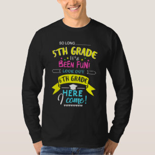 So Long 5th Grade Look Out 6th Grade Here I Come G T-Shirt