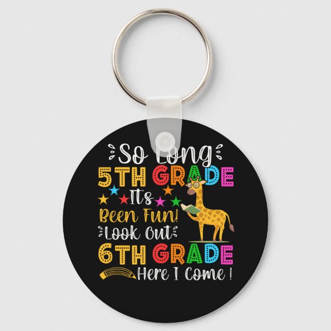 So Long 5th Grade Look Out 6th Grade Here I Come Key Ring (Front)