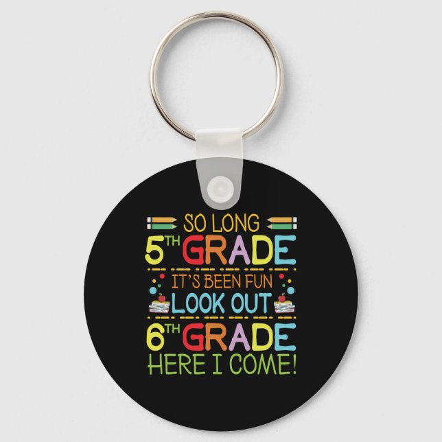 So Long 5th Grade - Look Out 6th Grade !  Key Ring (Front)