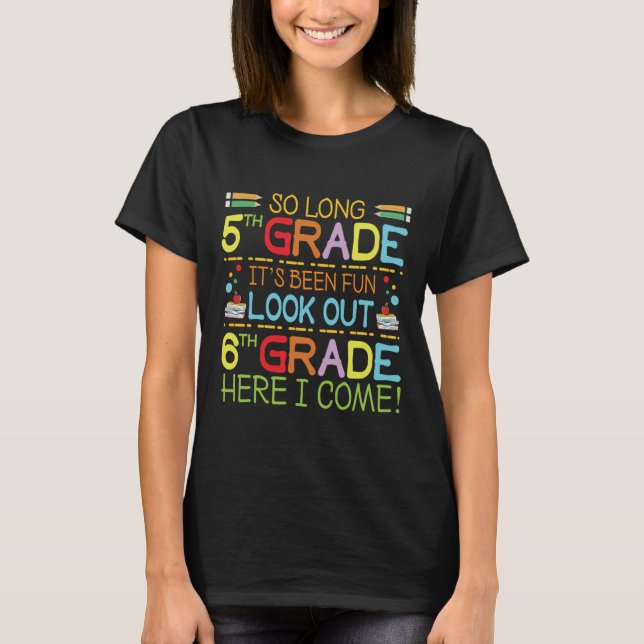 So Long 5th Grade - Look Out 6th Grade !  T-Shirt (Front)