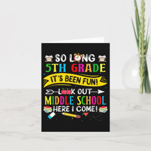 So Long 5th Grade Look Out Middle School Here I Co Card