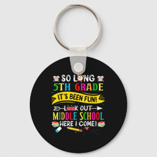So Long 5th Grade Look Out Middle School Here I Co Key Ring