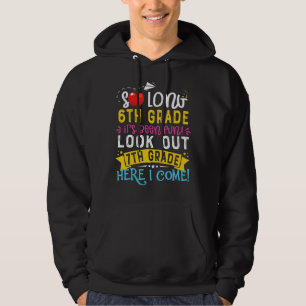 So Long 6th Grade 7th Grade Here I Come Graduation Hoodie