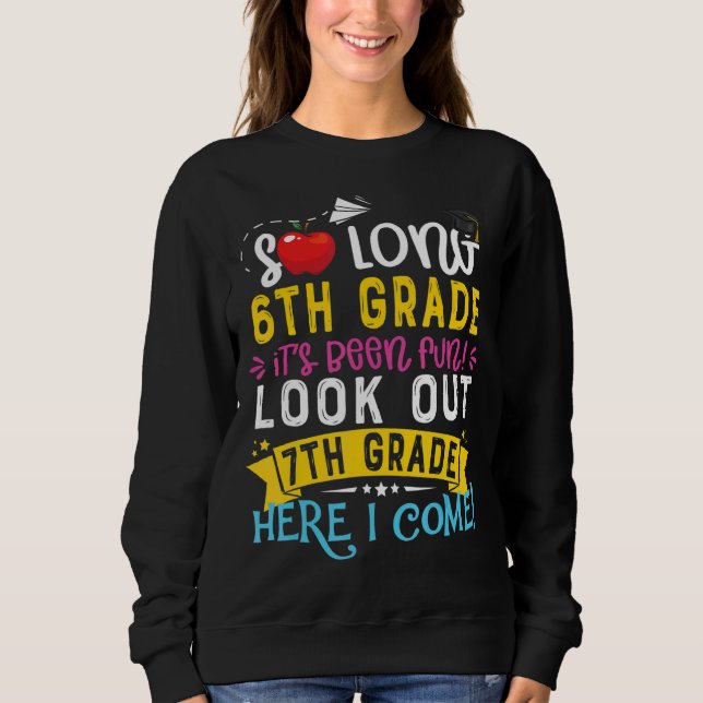 So Long 6th Grade 7th Grade Here I Come Graduation Sweatshirt (Front)