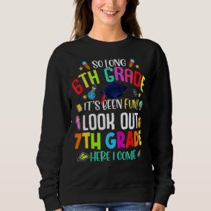 So Long 6th Grade 7th Grade Here I Come Graduation Sweatshirt