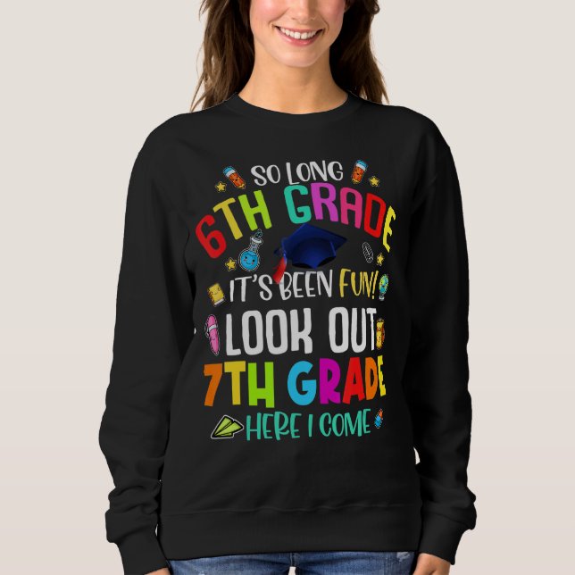 So Long 6th Grade 7th Grade Here I Come Graduation Sweatshirt (Front)