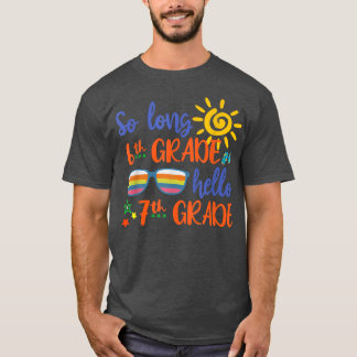 So Long 6th Grade Hello 7th Grade Teacher Student  T-Shirt