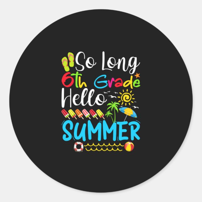 So Long 6th Grade Hello Summer Last Day Of School. Classic Round Sticker (Front)