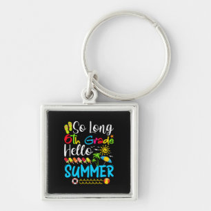 So Long 6th Grade Hello Summer Last Day Of School. Key Ring