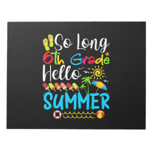 So Long 6th Grade Hello Summer Last Day Of School. Notepad