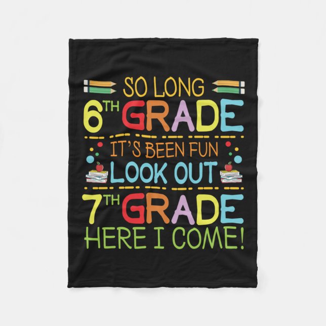 So Long 6th Grade - Look Out 7th Grade !  Fleece Blanket (Front)