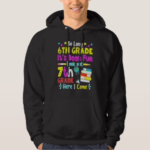 So Long 6th Grade Look Out 7th Grade Here I Come G Hoodie