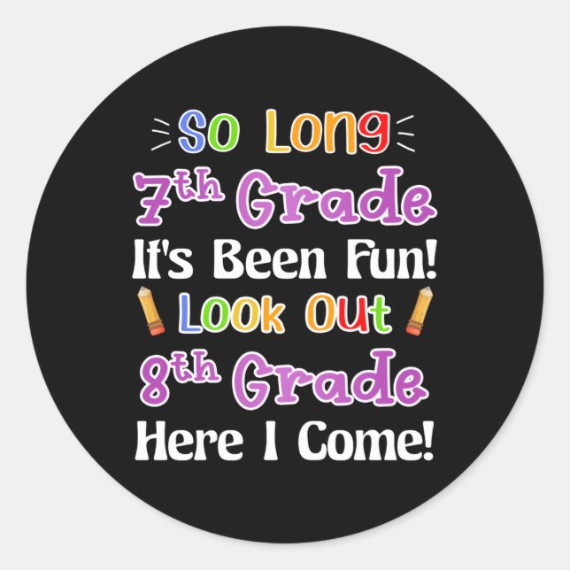 So Long 7th Grade It's Been Fun Look Out 8th Grade Classic Round Sticker (Front)