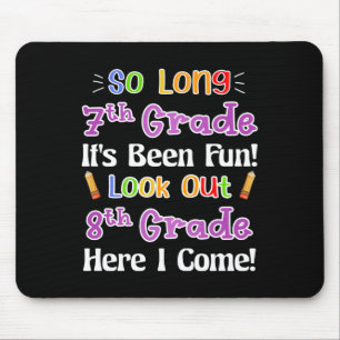 So Long 7th Grade It's Been Fun Look Out 8th Grade Mouse Pad