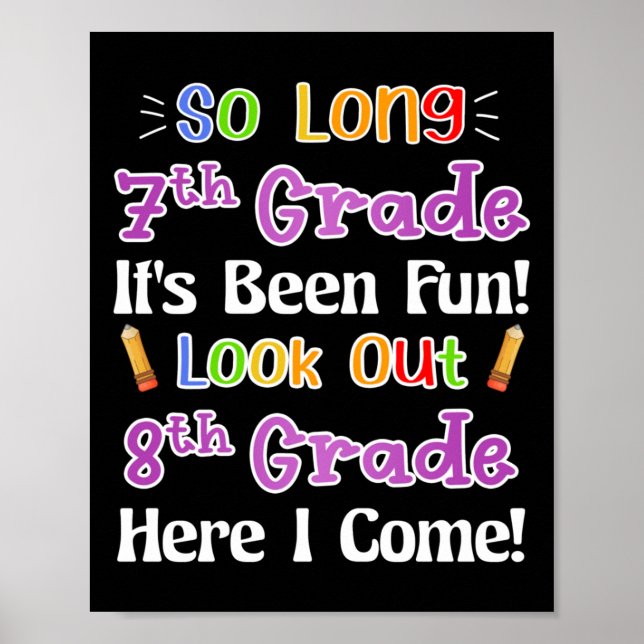 So Long 7th Grade It's Been Fun Look Out 8th Grade Poster (Front)