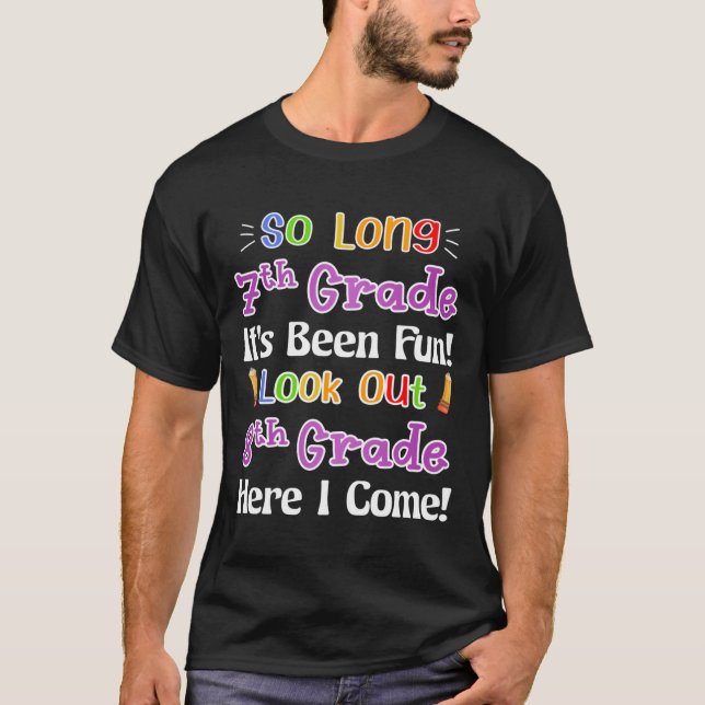 So Long 7th Grade It's Been Fun Look Out 8th Grade T-Shirt (Front)