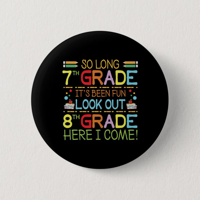 So Long 7th Grade - Look Out 8th Grade !  6 Cm Round Badge (Front)