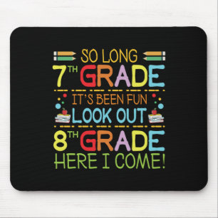 So Long 7th Grade - Look Out 8th Grade !  Mouse Pad