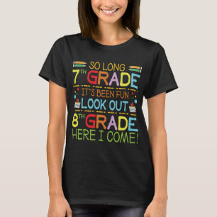 So Long 7th Grade - Look Out 8th Grade ! T-Shirt