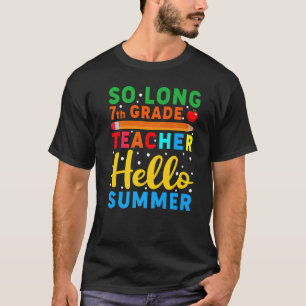 So Long 7th Grade Teacher Hello Summer School Teac T-Shirt