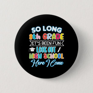 So Long 8th Grade Hello High School Graduation Fun 6 Cm Round Badge