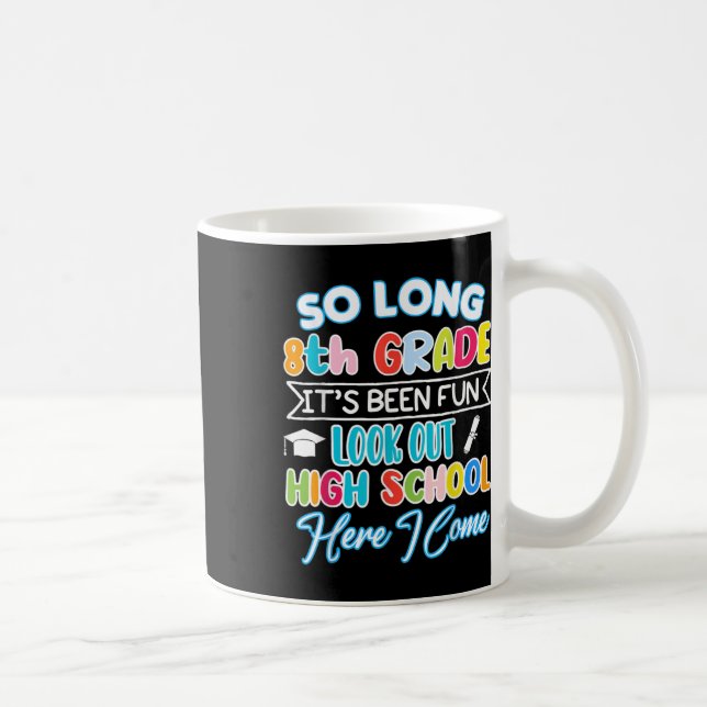 So Long 8th Grade Hello High School Graduation Fun Coffee Mug (Right)
