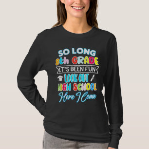 So Long 8th Grade Hello High School Graduation Hap T-Shirt