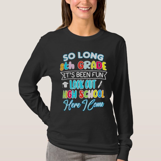 So Long 8th Grade Hello High School Graduation Hap T-Shirt (Front)