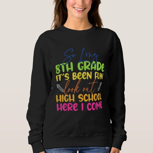 So Long 8th Grade Hello High School Graduation Sweatshirt (Front)