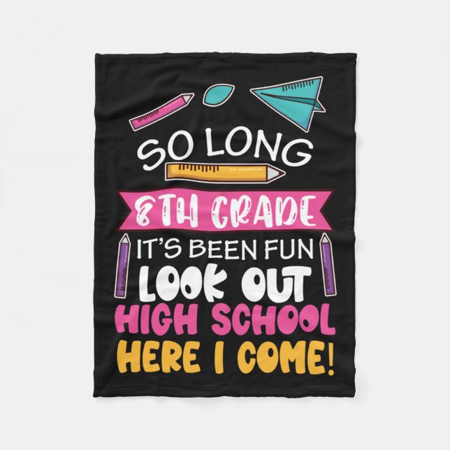 So Long 8th Grade Hello High School Middle School  Fleece Blanket (Front)