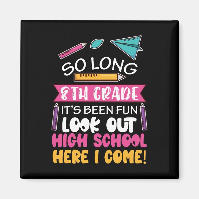 So Long 8th Grade Hello High School Middle School  Magnet (Front)